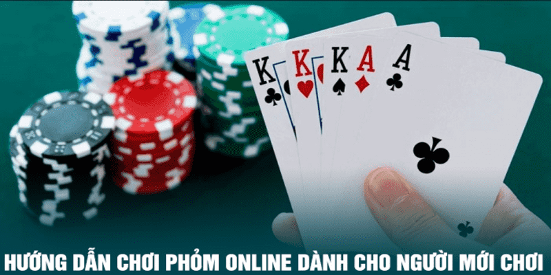 Hướng dẫn chơi phỏm online dễ thắng cho người mới chơi