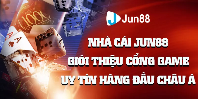 Cổng game Jun88 casino đứng đầu thị trường Châu Á