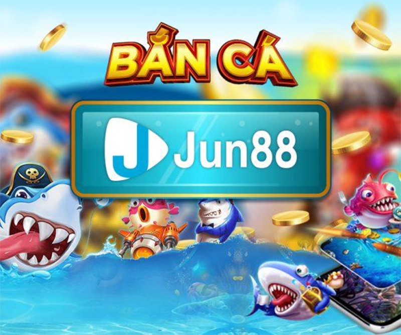 Kinh nghiệm chơi game Bắn Cá Đổi Thưởng Jun88 từ cao thủ